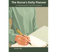 The Nurse's Daily Planner: Daily Organizer & Habit Tracker for Healthcare Professionals