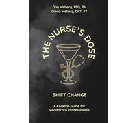 The Nurse's Dose - Shift Change: A Cocktail Guide for Healthcare Professionals