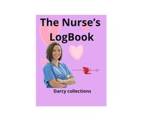 The Nurse's Logbook: Daily Shift Tracker, patient Vitals Log, and Report Organizer for Registered Nurses