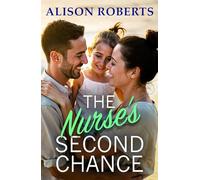 The Nurse's Second Chance: Discover a breathtaking medical romance from Alison Roberts