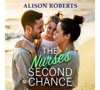 The Nurse's Second Chance: Discover a breathtaking medical romance from Alison Roberts
