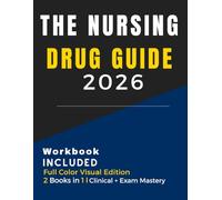 The Nursing Drug Guide: Master Pharmacology, Medications, Dosage Precision and Side Effects for Safe Clinical Practice and Exam Success