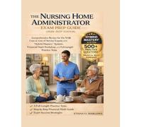 THE NURSING HOME ADMINISTRATOR EXAM PREP GUIDE ( 2026 - 2027 EDITION ): Comprehensive Review for the NAB Core & Line of Service Exams with the "Hybrid Mastery" System, Financial Math Workshop