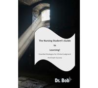 The Nursing Student’s Study Compass:: Essential Strategies for Clinical Judgment and Exam Success