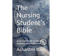 The Nursing Student's Bible