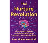 Greer Kirshenbaum, PhD Greer Kirshenbaum The Nurture Revolut (Copertina rigida)