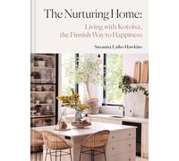 The Nurturing Home: Decorating with Kotoisa, the Finnish Way to Happiness
