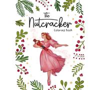 The Nutcracker Ballet Coloring Book: Coloring Book for Ballerinas | A fun Ballet Coloring Book for Girls all ages | Include 30 Beautiful Color-In Illustrations