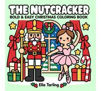 The Nutcracker - Bold & Easy Christmas Coloring Book with 40 Simple and Cute Designs for Kids & Adults