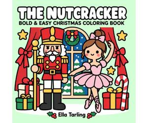 The Nutcracker - Bold & Easy Christmas Coloring Book with 40 Simple and Cute Designs for Kids & Adults