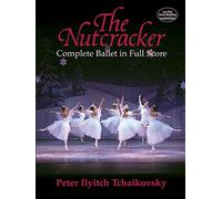 The Nutcracker: Complete Ballet in Full Score [Lingua inglese]