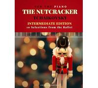 THE NUTCRACKER: INTERMEDIATE EDITION : 10 Selections from the Ballet