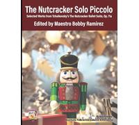 The Nutcracker Solo Piccolo: Selected Works from Tchaikovsky’s The Nutcracker Ballet Suite Op. 71a