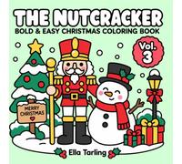 The Nutcracker Vol. 3 - Bold & Easy Christmas Coloring Book with 40 Cute and Simple Designs for Kids & Adults