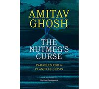 Amitav Ghosh The Nutmeg's Curse (Copertina rigida)