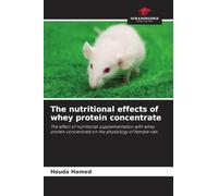 The nutritional effects of whey protein concentrate: The effect of nutritional supplementation with whey protein concentrate on the physiology of female rats