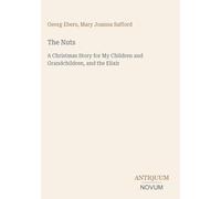 The Nuts: A Christmas Story for My Children and Grandchildren, and the Elixir