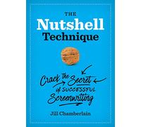 The Nutshell Technique: Crack the Secret of Successful Screenwriting