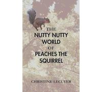 The Nutty Nutty World of Peaches the Squirrel