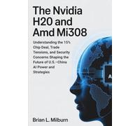 The Nvidia H20 and AMD MI308: Understanding the 15% Chip Deal, Trade Tensions, and Security Concerns Shaping the Future of U.S.-China AI Power and Strategies