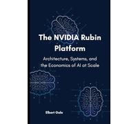 The NVIDIA Rubin Platform: Architecture, Systems, and the Economics of AI at Scale