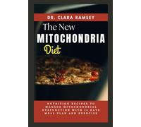 THE NЕW MІTОСHОNDRІА DIET: Nutrition Recipes to Manage Mitochondrial Dysfunction with 14 Days Meal Plan and Exercise