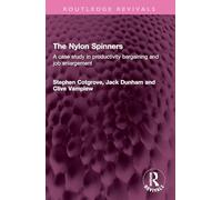 The Nylon Spinners: A case study in productivity bargaining and job enlargement