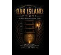 The Oak Island Enigma: What Was Never Meant to Be Found