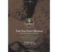 The Oak Point Method: The A.R.T. Of Treating Pain & Creating A Successful Practi