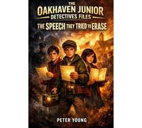 The Oakhaven Junior Detectives Files: The Speech They Tried to Erase