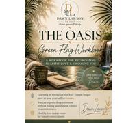 The Oasis Green Flag Workbook: A Workbook for Recognizing Healthy Love & Choosing You