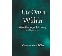 The Oasis Within: A Guided Journal for Rest, Healing, and Reconnection