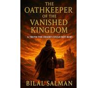 The Oathkeeper of the Vanished Kingdom: A Truth the Desert Could Not Bury