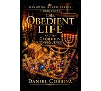 THE OBEDIENT LIFE: And Its Glorious Consequence: 4