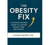 The Obedity Fix: A Science-Backed Guide to Lasting Weight Loss and Health