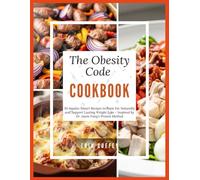 The Obesity Code Cookbook: 50 Insulin-Smart Recipes to Burn Fat Naturally and Support Lasting Weight Loss - Inspired by Dr. Jason Fung’s Proven Method