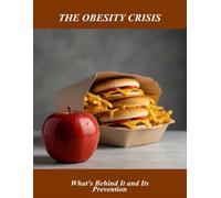 The Obesity Crisis: What'S Behind It And Its Prevention