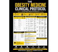 The Obesity Medicine Clinical Protocol: A Professional’s Step-by-Step Reference to Pharmacotherapy, Lifestyle Medicine, and Behavioral Coaching