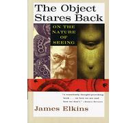 James Elkins The Object Stares Back (Tascabile)