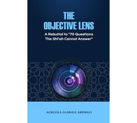 The Objective Lens: A Rebuttal to “70 Questions the Shi’ah Cannot Answer”