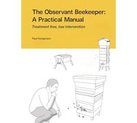 The Observant Beekeeper: Treatment free, low intervention