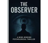 The Observer: Behind Every Reflection Lies the Truth You Weren’t Meant to See