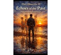 The Observer II - Echoes of the Past: Where Memory Becomes Thought