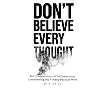 The Observer Method: How to Stop Overthinking, Create Distance from Your Thoughts, and Find Peace Without Forcing Your Mind to Be Quiet