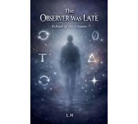 The Observer Was Late Echoes of the Unseen