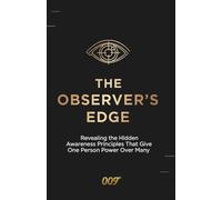 The Observer's Edge: Revealing The Hidden Awareness Principle That Gives One Person Power Over Many