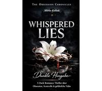 The Obsession Chronicles: WHISPERED LIES: Dunkle Hingabe - 5 Dark Romance Thriller über Obsession, Kontrolle & gefährliche Nähe