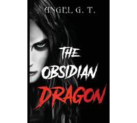 The Obsidian Dragon - G.T. Angel
