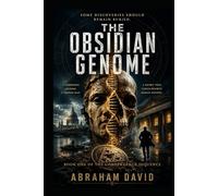The Obsidian Genome: A Modern Historical & Scientific Thriller