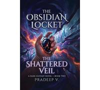 The Obsidian Locket: The Shattered Veil: A Dark Fantasy Novel - Book Two